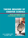 Taking Measure of Charter Schools (eBook): Better Assessments, Better Policymaking, Better Schools